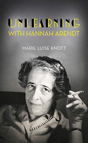 MARIE LUISE KNOTT - Unlearning with Hannah Arendt