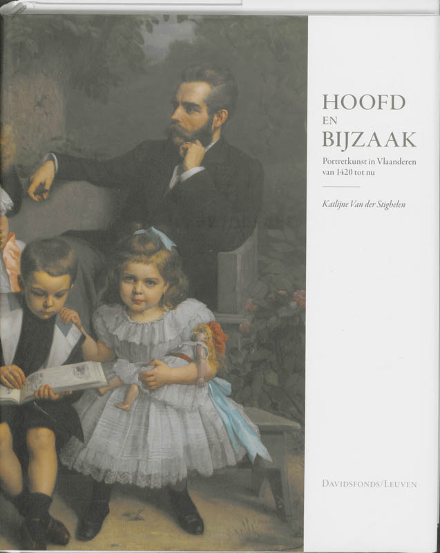 K. VAN DER STIGHELEN - Hoofd- en bijzaak. Portretkunst in Vlaanderen van 1420 tot nu