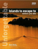 STEVE DAVEY, MARC SCHLOSSMAN - Unforgettable Islands to Escape to Before You Die