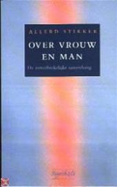 ALLERD STIKKER - Over vrouw en man. De onverbrekelijke samenhang