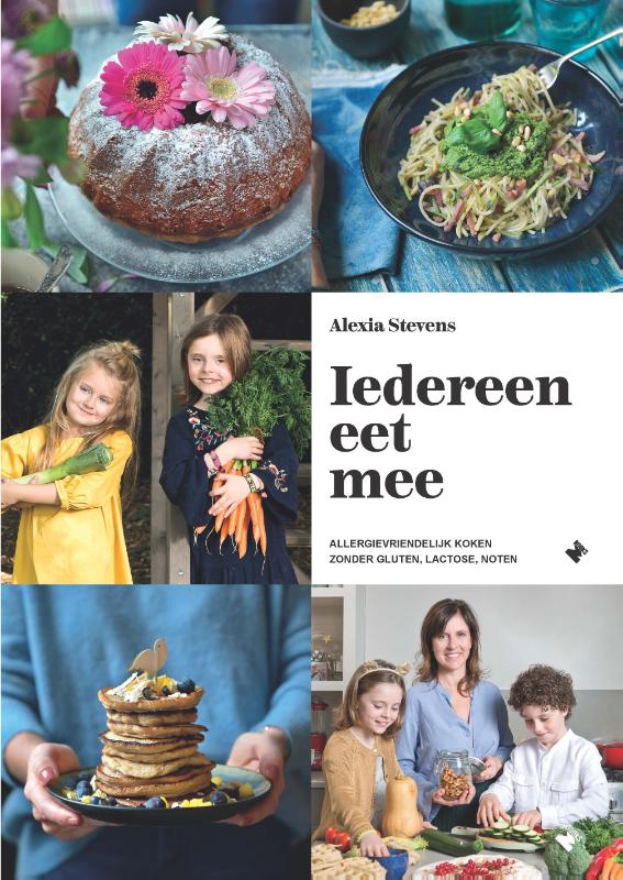 ALEXIA STEVENS - Iedereen eet mee. Allergievriendelijk koken zonder gluten, lactose, noten