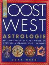 LORI REID, LISA SCARGO - Oost West astrologie. Het combineren van de Chinese en westerse astrologische tradities