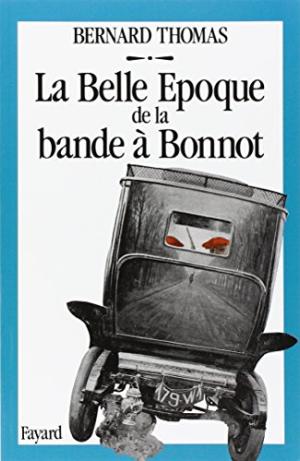 B. THOMAS - La Belle Epoque de la bande  Bonnot