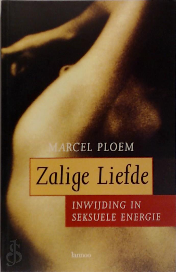 MARCEL PLOEM - Zalige liefde. Inwijding in seksuele energie