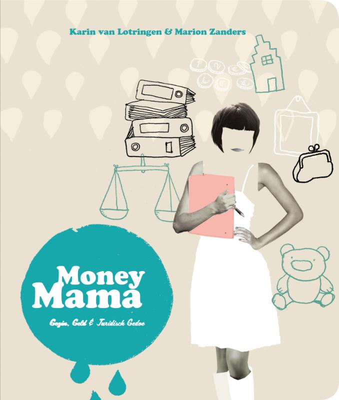 K. VAN LOTRINGEN - Money mama. Gezin, Geld & Juridisch Gedoe