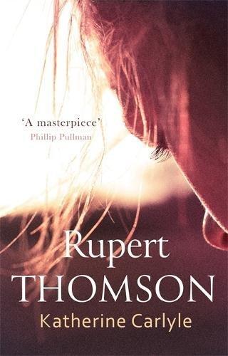 RUPERT THOMSON - Katherine Carlyle