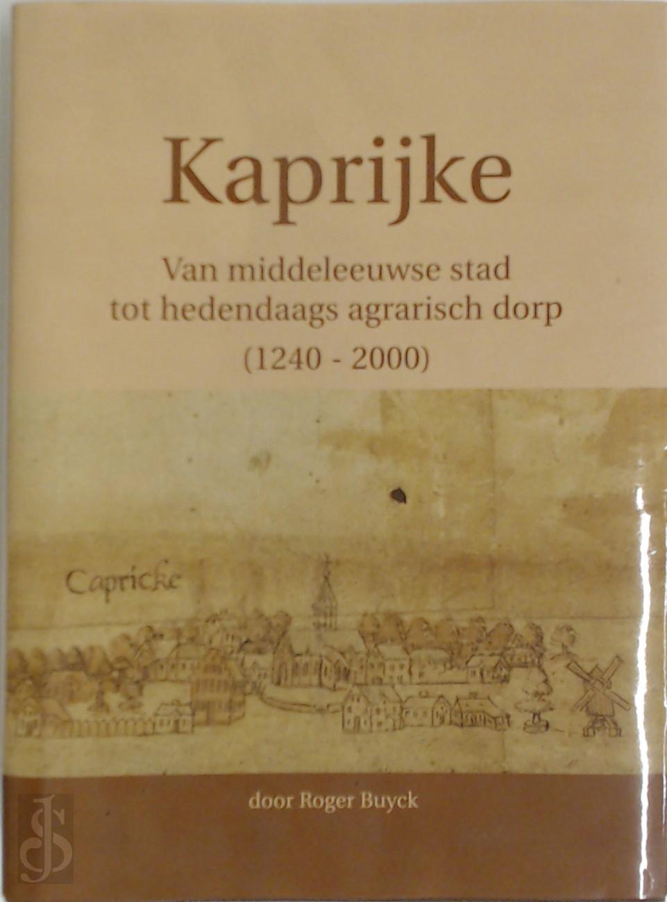 Roger Buyck 80893 - Kaprijke. Van middeleeuwse stad tot hedendaags agrarisch dorp (1240-2000)