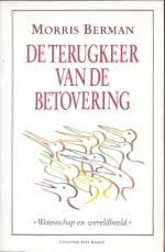 MORRIS BERMAN, JACOB GROOT - De terugkeer van de betovering. Wetenschap en wereldbeeld