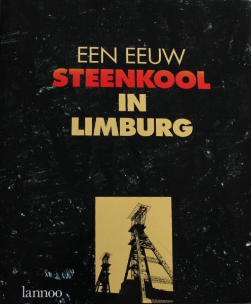 LUC MINTEN, LUDO RASKIN, ANTOON [E.A.] SOETE - Een eeuw steenkool in Limburg