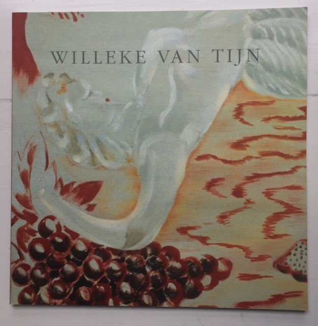 H. VAN DER LOUW, W. VAN DEN BELT - Willeke van Tijn. Schilderijen tekeningen 1992-2000