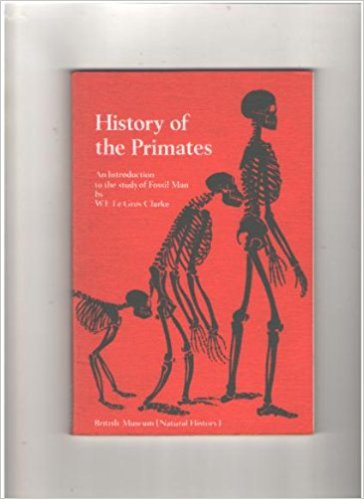 W.E. LE GROS CLARKE - History of the Primates. An Introduction to the study of Fossil Man