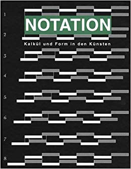 Hubertus von Amelunxen 248064, Dieter Appelt 282844, Peter Weibel 16977 - Notation. Kalkl und Form in den Knsten