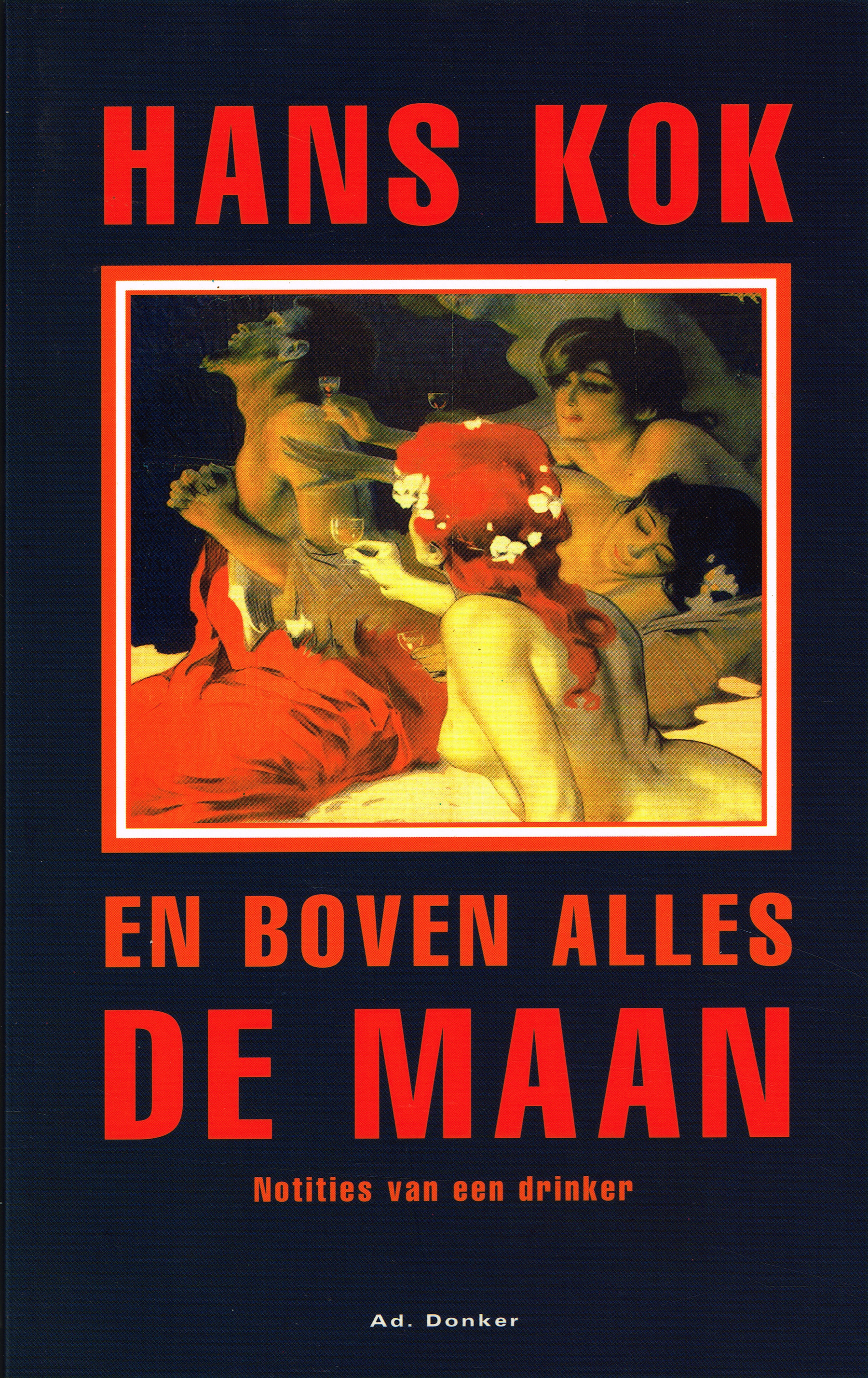 HANS KOK - En boven alles de maan. Notities van een drinker