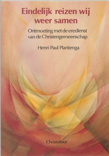 HENRI-PAUL PLANTENGA - Eindelijk reizen wij weer samen. Ontmoeting met de eredienst van de Christengemeenschap