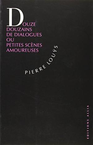 PIERRE LOUS - Douze douzains de dialogues ou Petites scnes amoureuses