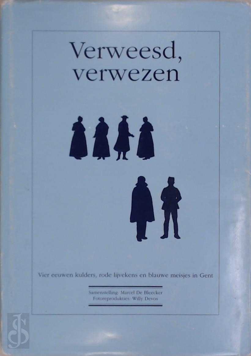 Marcel De Bleecker - Verweesd, verwezen. Vier eeuwen kulders, rode lijvekens en blauwe meisjes in Gent