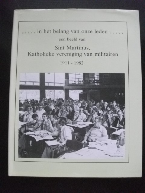 H. J. J. HOOGENBOOM, G. A. SMITH, A. J. NIJROLDER - In het belang van onze leden. Een beeld van Sint Martinus, Katholieke vereninging van militairen 1911 - 1982