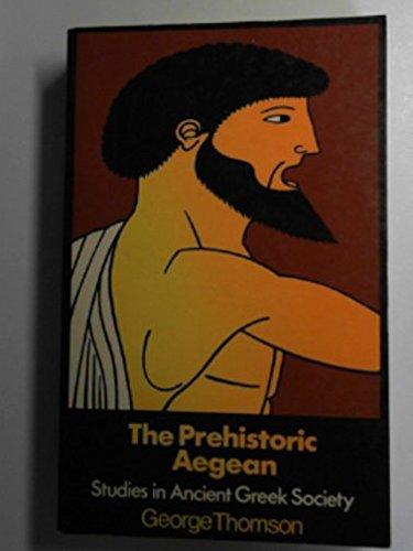 GEORGE DERWENT THOMSON - Studies in Ancient Greek Society: The prehistoric Aegean