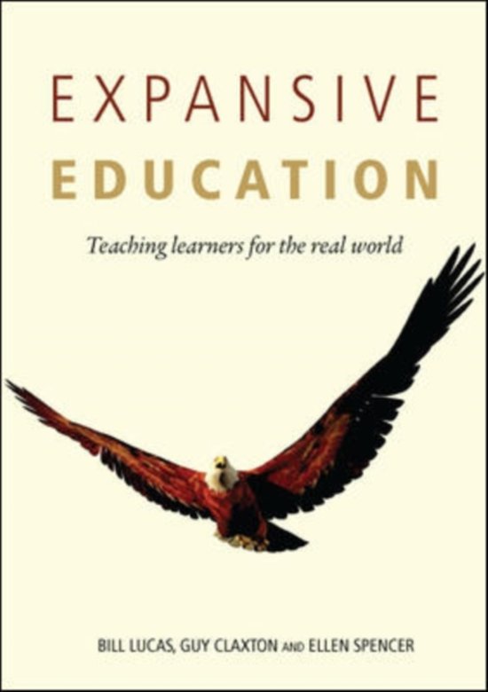 LUCAS, BILL - Expansive Education. Teaching Learners for the Real World