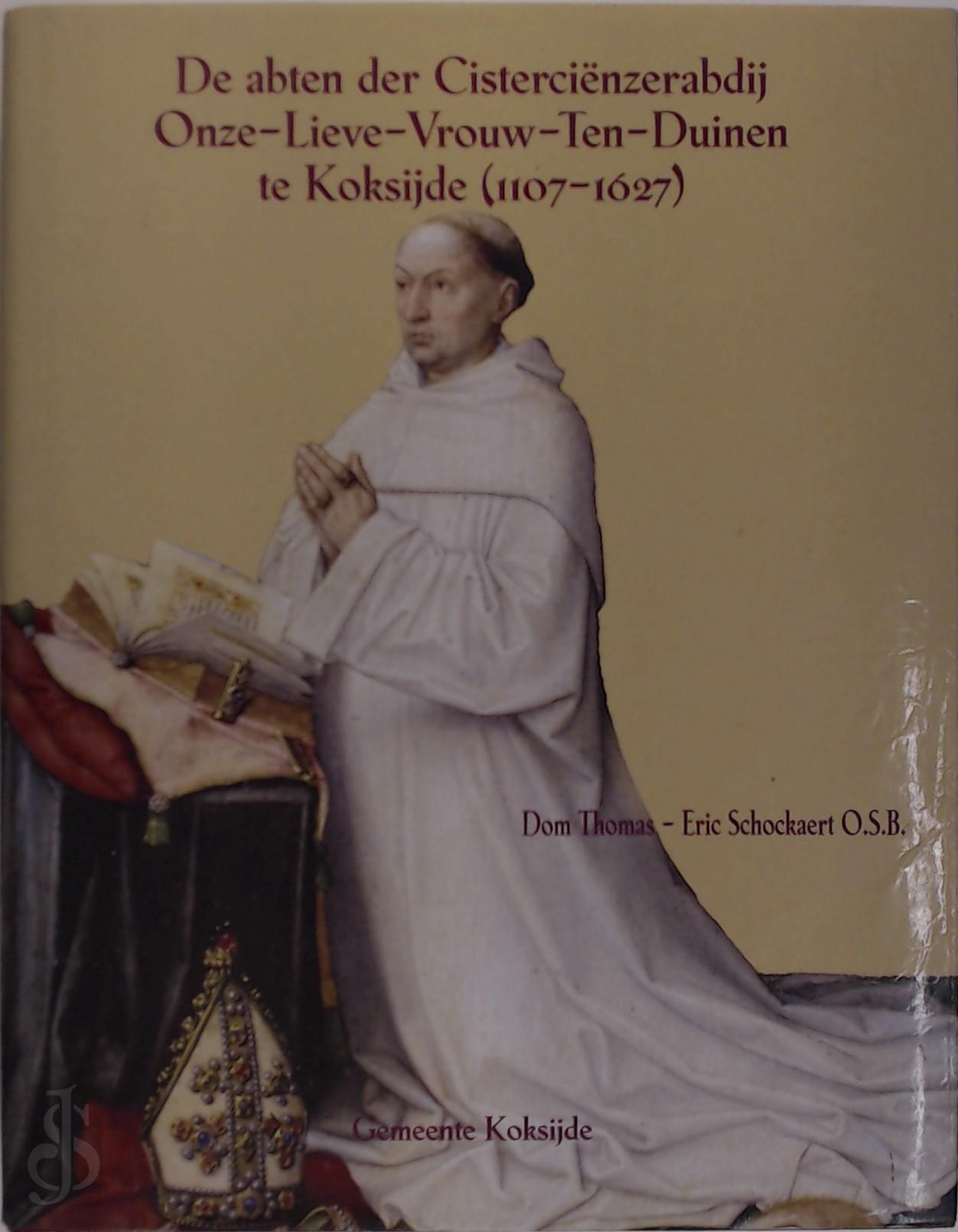 Thomas-Eric Schockaert 138392 - De abten der cistercinzerabdij Onze-Lieve-Vrouw-Ten-Duinen te Koksijde (1107-1627). Overzicht van vijf eeuwen eb en vloed in een monastieke gemeenschap