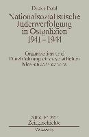 POHL, DIETER - Nationalsozialistische Judenverfolgung in Ostgalizien 1941 - 1944. Organisation und Durchfhrung eines staatlichen Massenverbrechens