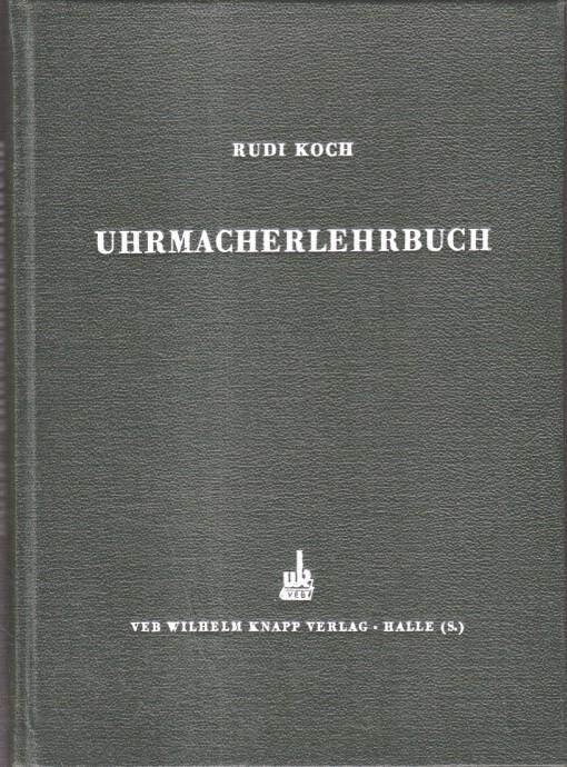 RUDI KOCH - Uhrmacherlehrbuch