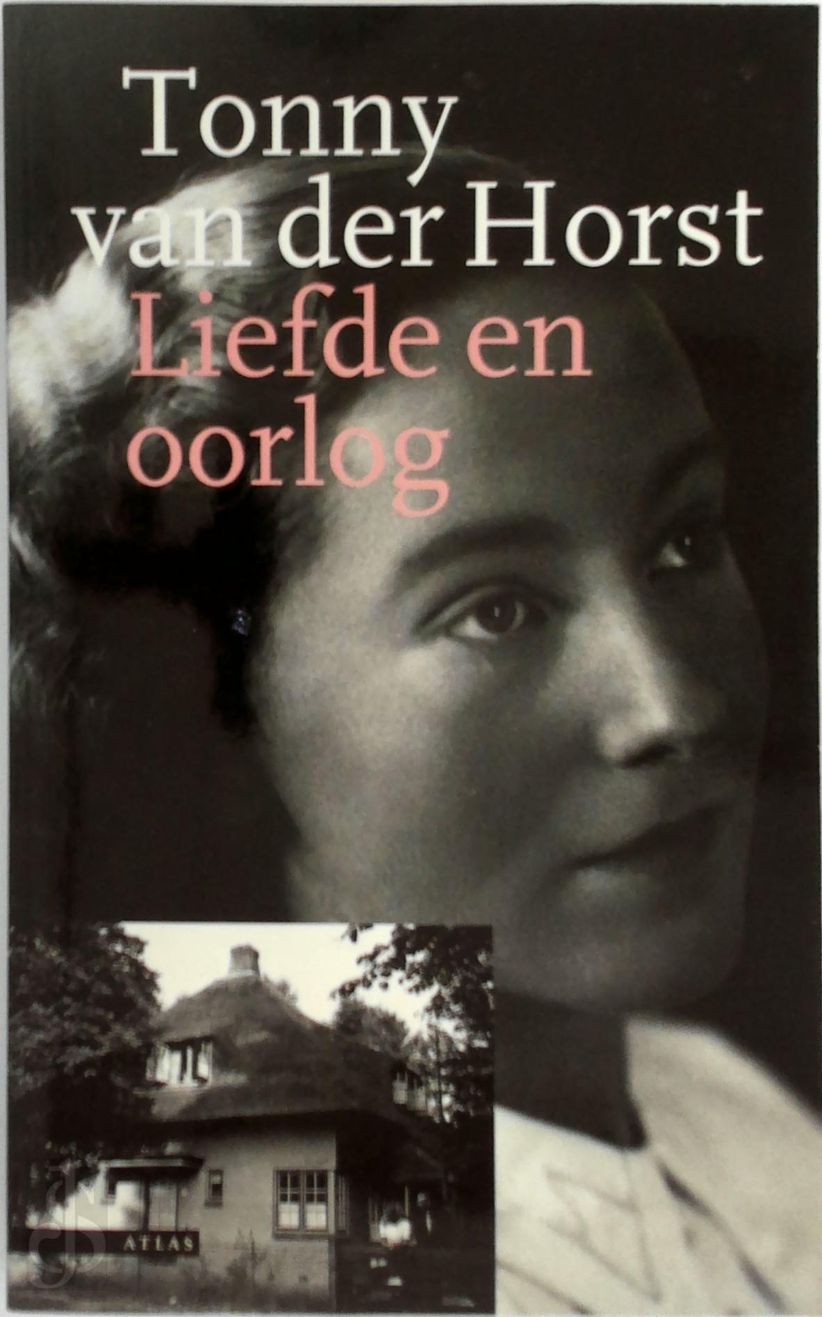 T. VAN DER HORST - Liefde en oorlog. Een autobiografisch verslag