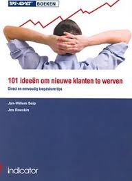 J.W. SEIP - 101 ideen om nieuwe klanten te werven. Direct en eenvoudig toepasbare tips