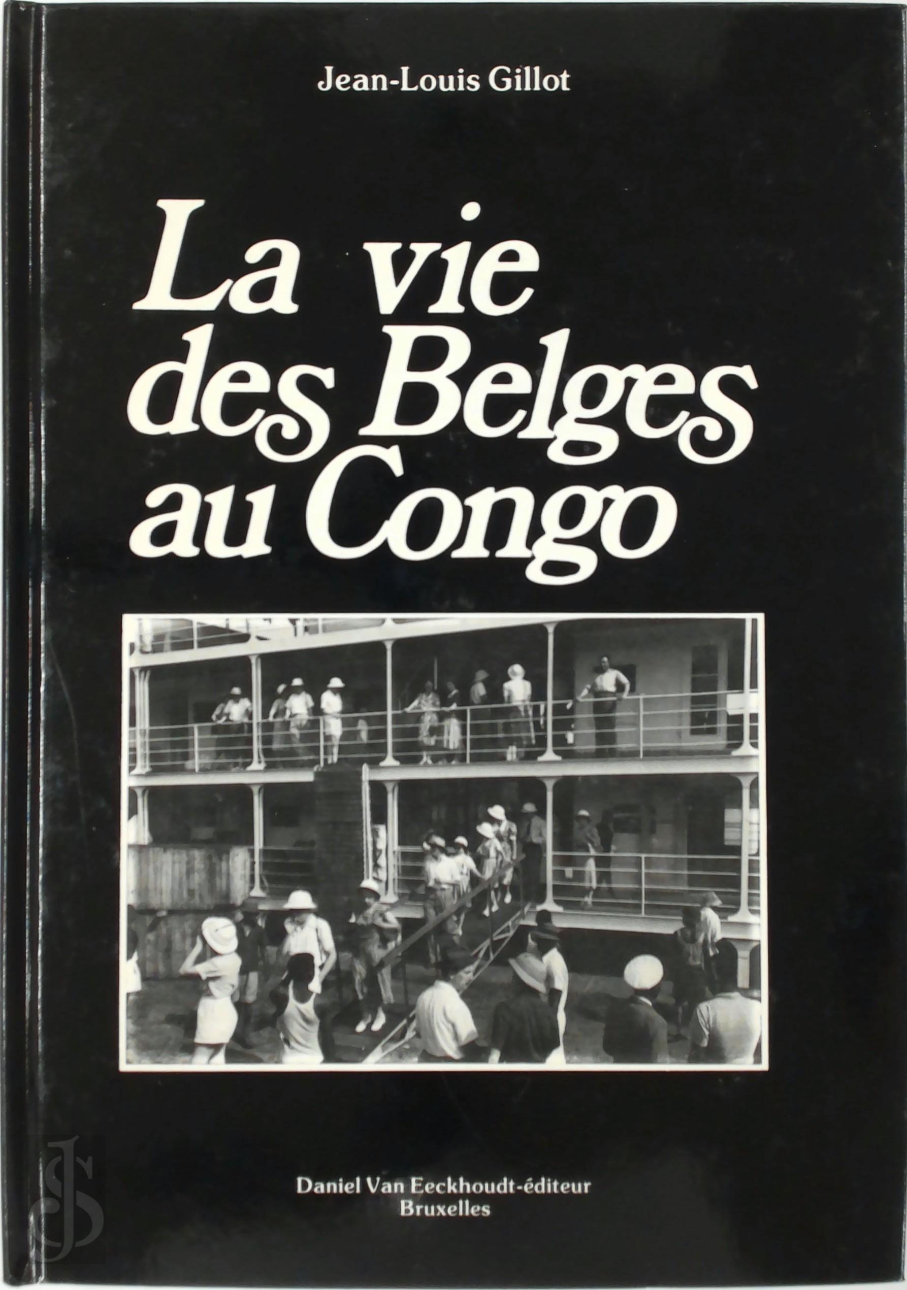 Jean-Louis Gillot 309499 - La vie des Belges au Congo