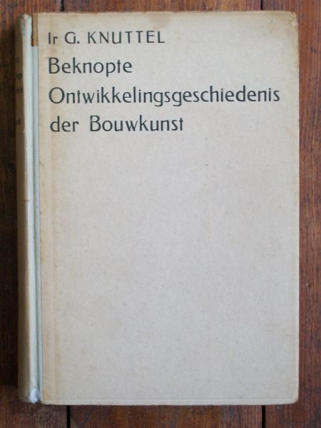 G. JR KNUTTEL - Beknopte ontwikkelingsgeschiedenis der bouwkunst