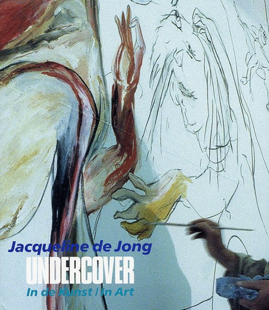 J. de Jong , E. Wingen 11508 - Undercover in de kunst / in Art. Jacqueline de Jong