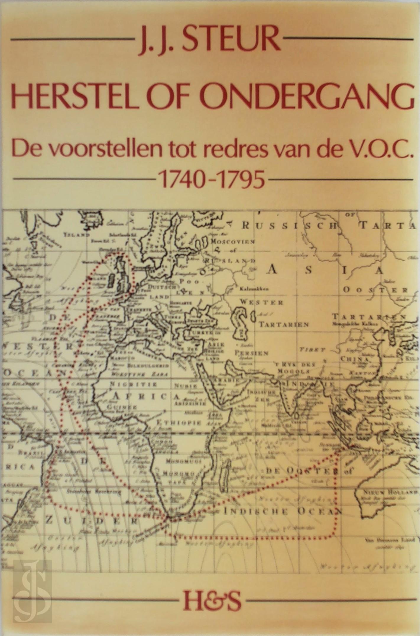 J.J. STEUR - Herstel of ondergang. De voorstellen tot redres van de V.O.C.