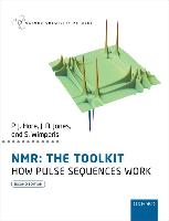 HORE, PETER - NMR: THE TOOLKIT. How Pulse Sequences Work