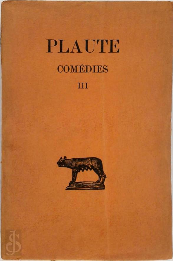 PLAUTE - Comdies III. Texte et traduction