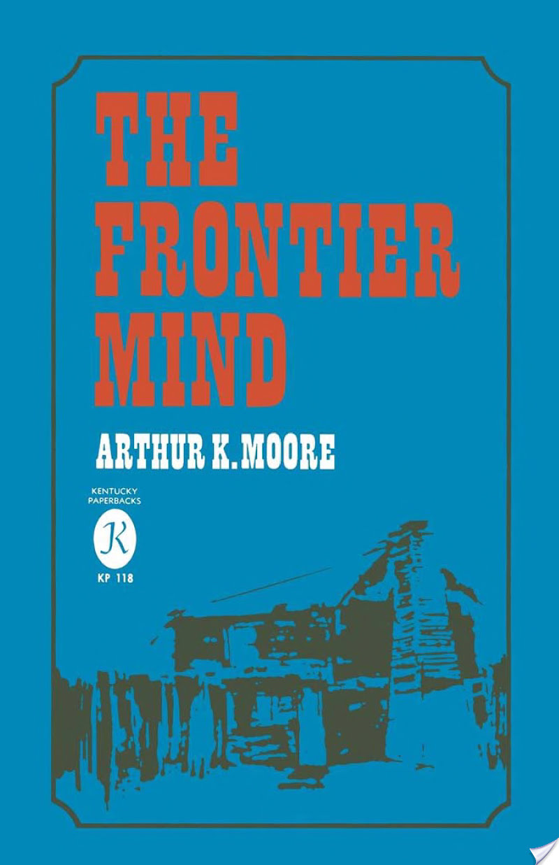 ARTHUR K. MOORE - The Frontier Mind