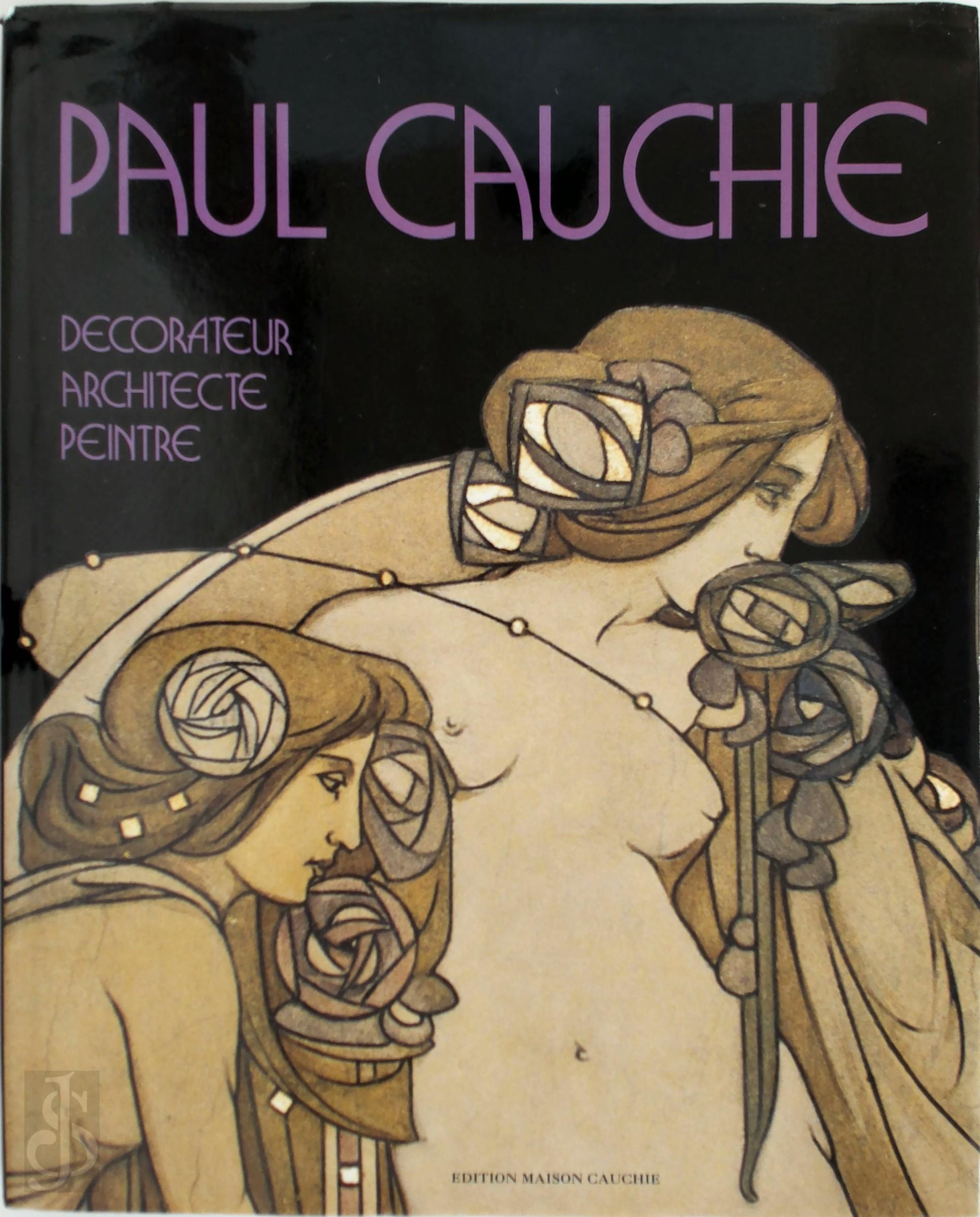 GUY DESSICY, FRANCOISE DIERKENS-AUBRY - Paul Cauchie. Dcorateur - architecte - peintre