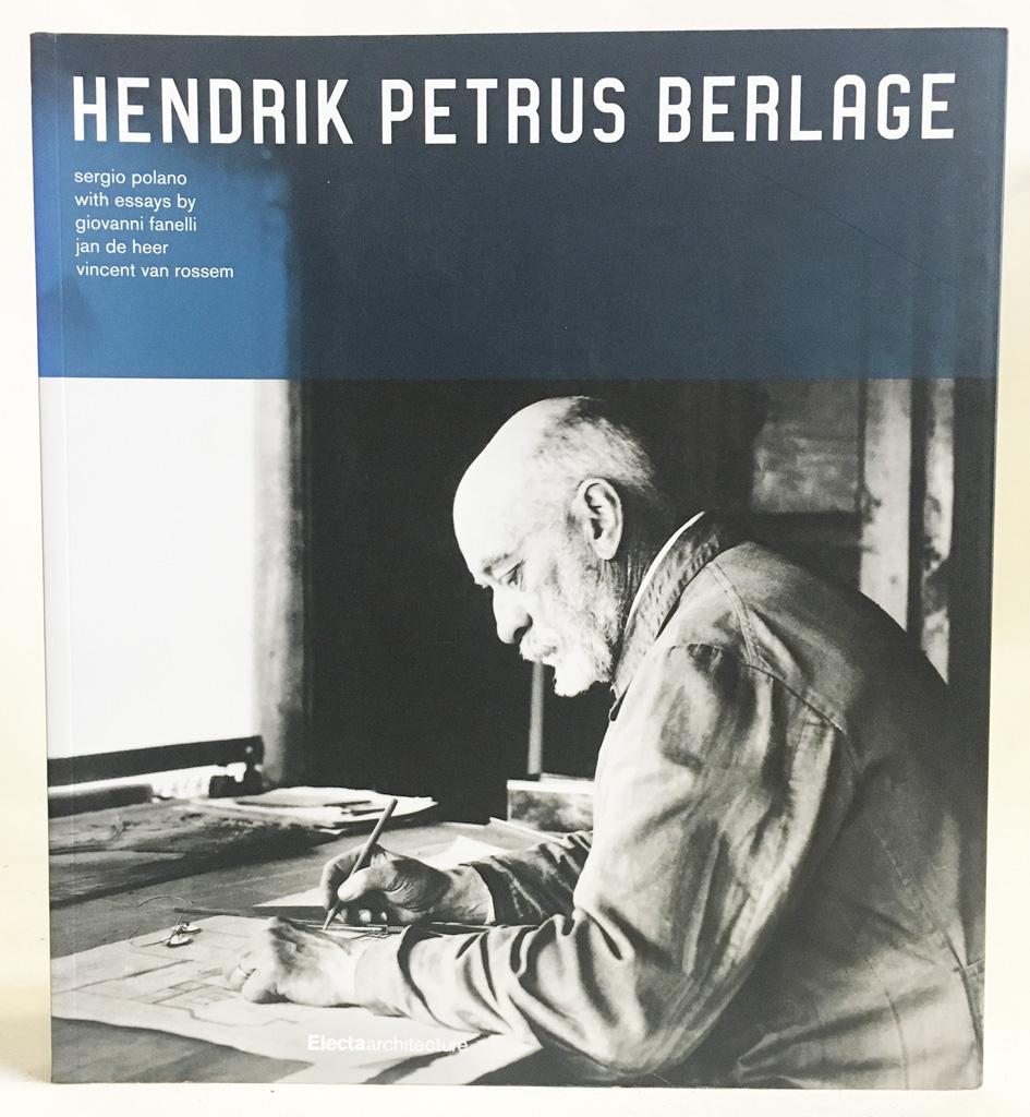 SERGIO POLANO, HENDRIK PETRUS BERLAGE, GIOVANNI FANELLI, JAN DE HEER, VINCENT VAN ROSSEM - Hendrik Petrus Berlage