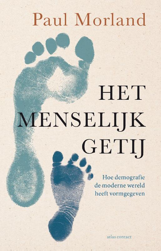 PAUL MORLAND - Het menselijk getij. Hoe demografie de moderne wereld heeft vormgegeven