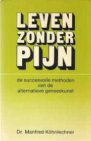 MANFRED KHNLECHNER - Leven zonder pijn: de succesvolle methoden van de alternatieve geneeskunst