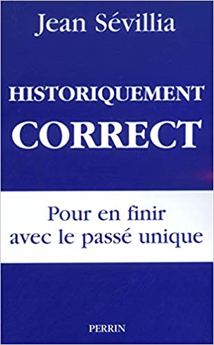 JEAN SEVILLA - Historiquement correct. Pour en finir avec le pass unique