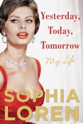 LOREN, SOPHIA - Yesterday, Today, Tomorrow. My Life