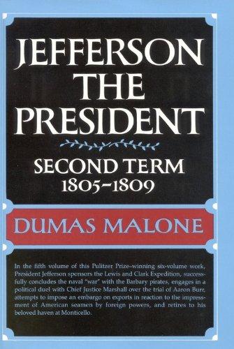 DUMAS MALONE - Jefferson the President: Second Term 180 -1809. Jefferson and his time volume five