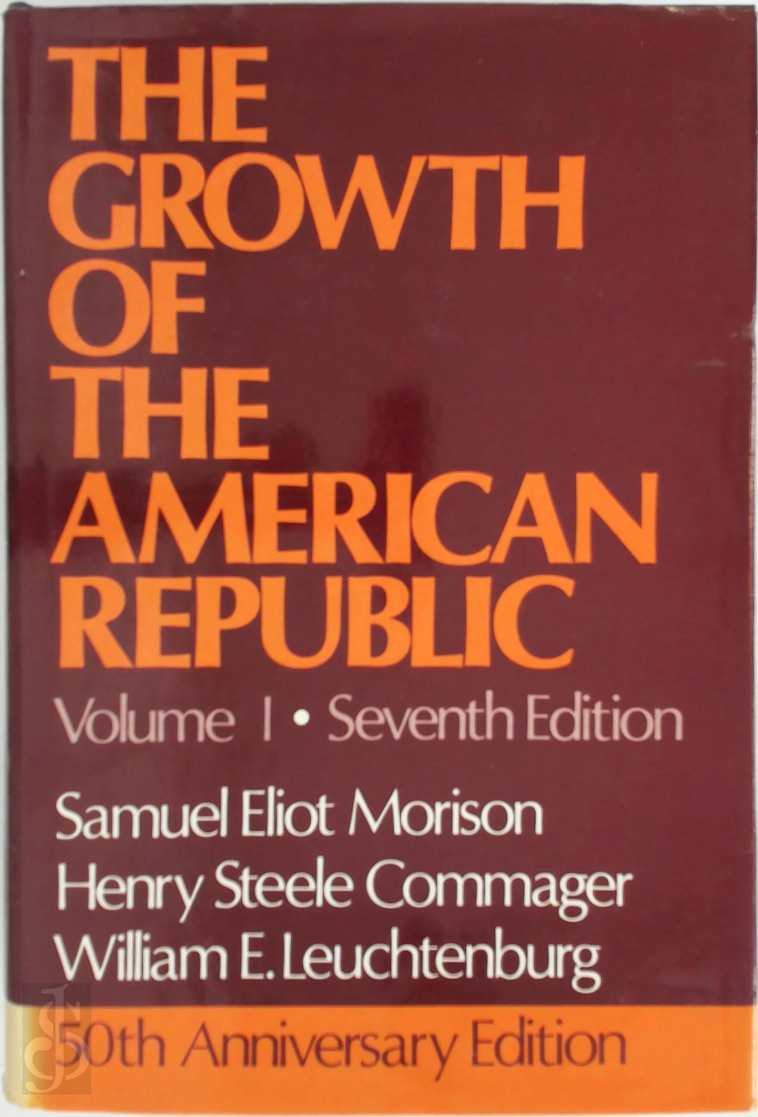 SAMUEL ELIOT MORISON - Growth of the American Republic Volume I. 50th Anniversary Edition