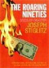 J.E. STIGLITZ - The Roaring Nineties. Seeds of destruction