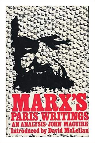 JOHN M. MAGUIRE - Marx's Paris Writings: an Analysis