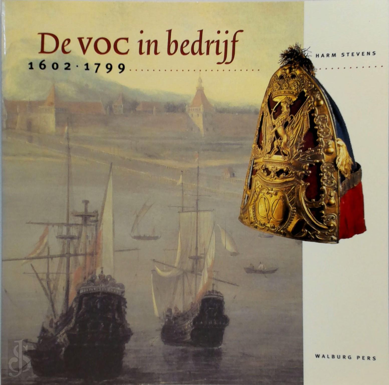 HARM STEVENS - De VOC in bedrijf, 1602-1799