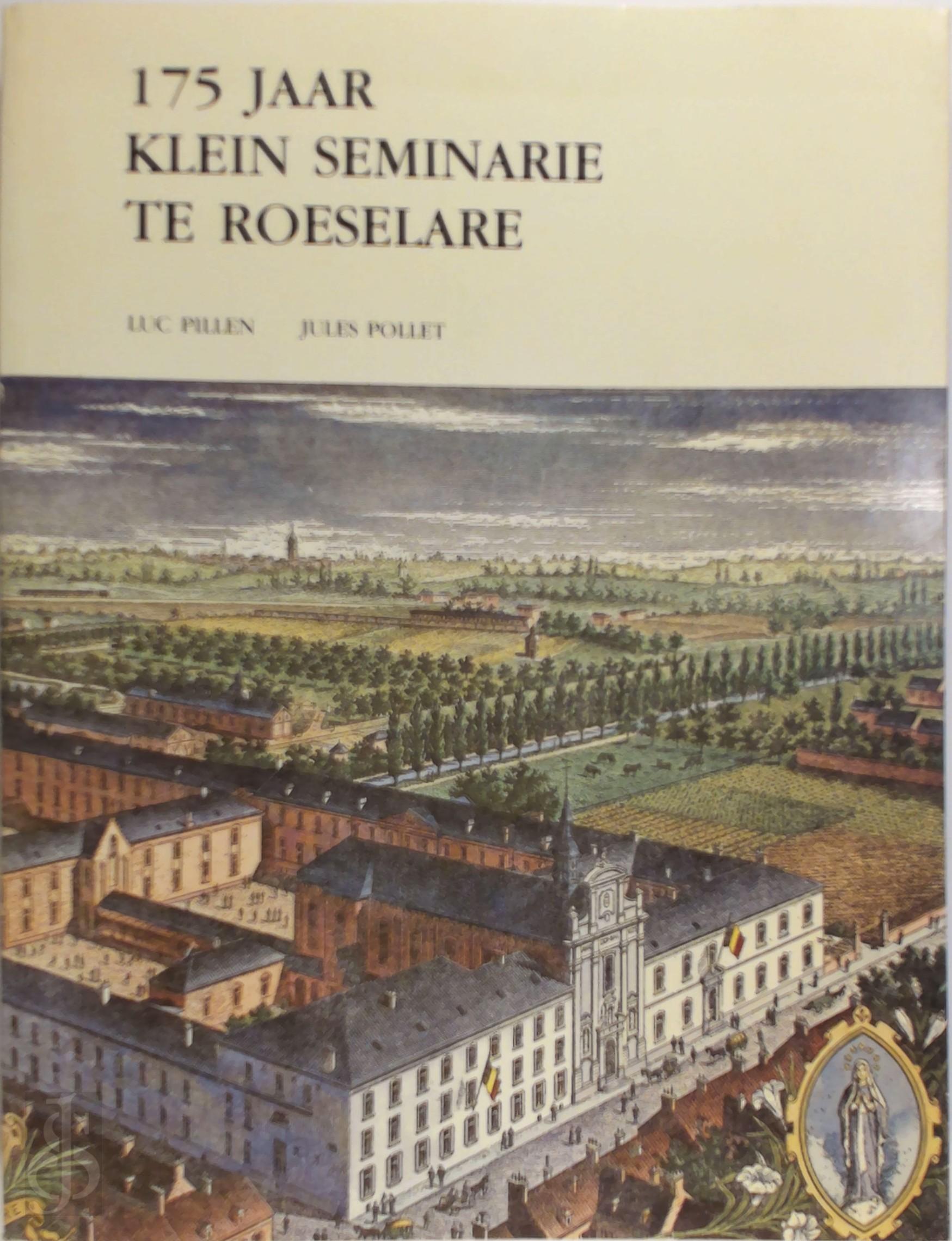 LUC PILLEN, JULES POLLET - 175 jaar Klein Seminarie te Roeselare