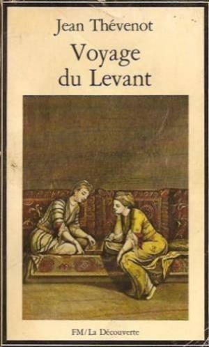 JEAN DE THVENOT - Voyage du Levant