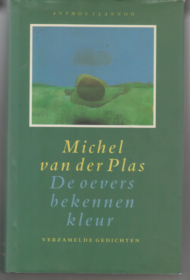 MICHEL VAN DER PLAS - De oevers bekennen kleur. Verzamelde gedichten