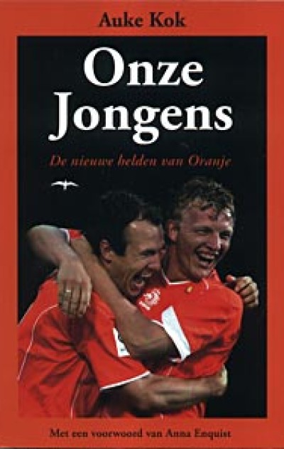 AUKE KOK - Onze jongens. De nieuwe helden van Oranje